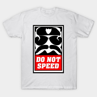 Do Not Speed T-Shirt